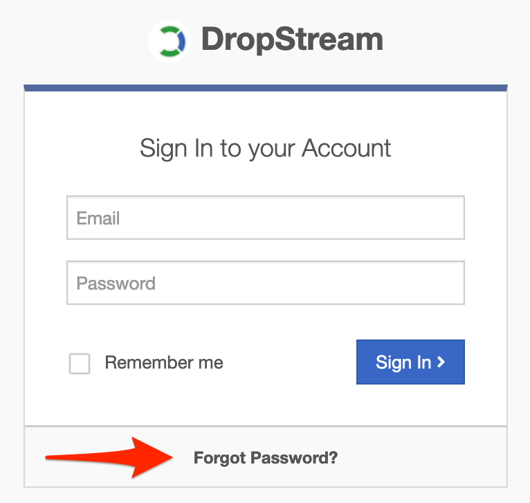 At the DropStream login, click Forgot Password.