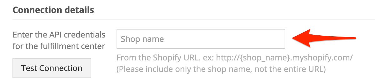 In Connection details, enter the Shopify shop name